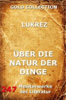 Über die Natur der Dinge (Kommentierte Gold Collection) (German Edition) - Lukrez, Hermann Diels, Joseph Meyer