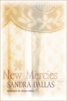 New Mercies - Sandra Dallas, Nicole Poole