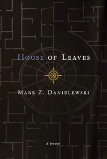 House of Leaves - Mark Z. Danielewski