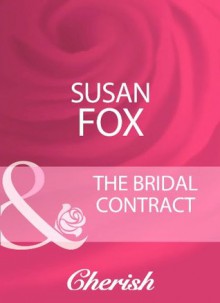 The Bridal Contract (Mills & Boon Cherish) (Mills & Boon Romance) - Susan Fox