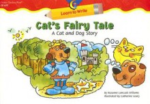 Cat's Fairy Tale: A Cat and Dog Story - Rozanne Lanczak Williams, Catherine Leary