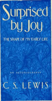 Surprised by Joy: The Shape of My Early Life - C.S. Lewis