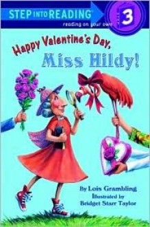 Happy Valentine's Day, Miss Hildy! (Step-Into-Reading, Step 3) - Lois G. Grambling