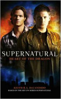 Supernatural: Heart of the Dragon - Keith R.A. DeCandido