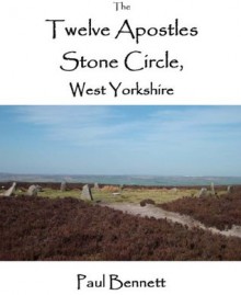 Twelve Apostles Stone Circle, Burley Moor, West Yorkshire - Archaeology & Folklore - Paul Bennett