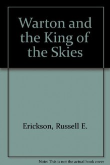 Warton and the King of the Skies - Russell E. Erickson