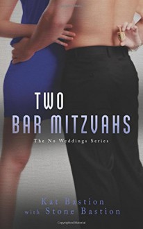 Two Bar Mitzvahs (No Weddings) (Volume 3) - Kat Bastion,Stone Bastion