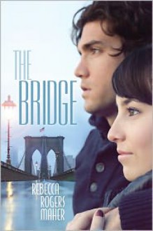 The Bridge - Rebecca Rogers Maher
