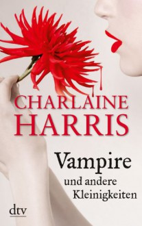 Vampire und andere Kleinigkeiten (Sookie Stackhouse #4.1, #4.3, #5.1, #7.1, #8.1) - Britta Mümmler, Charlaine Harris