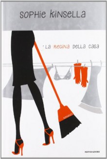 La regina della casa - Annamaria Raffo, Sophie Kinsella