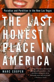 The Last Honest Place in America: Paradise and Perdition in the New Las Vegas - Marc Cooper