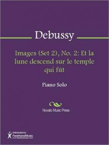 Images (Set 2), No. 2: Et la lune descend sur le temple qui fut - Claude Debussy