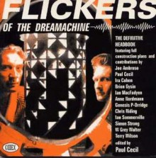 Flickers of the Dream Machine: The Definitive Headbook - Paul Cecil, Simon Strong, Joe Ambrose, Ira Cohen, Genesis P-Orridge, Terry Wilson, W. Grey Walter, Brion Gysin, Ian Sommerville, Ian MacFadyen, Chris Riding, Anne Nordmann, Pavl C. Briongysin