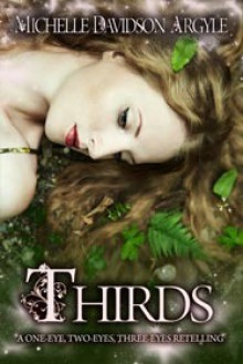 Thirds; A One-Eye, Two-Eyes, Three-Eyes Retelling - Michelle D. Argyle