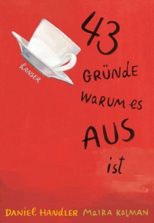 43 Gründe, warum es AUS ist (German Edition) - Birgitt Kollmann, Maira Kalman, Daniel Handler