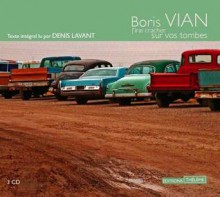 J'irai cracher sur vos tombes - Boris Vian, Denis Lavant