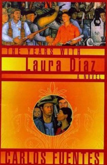 The Years with Laura Diaz - Carlos Fuentes, Alfred MacAdam