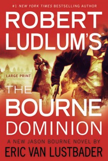 The Bourne Dominion (Jason Bourne) - Robert Ludlum, Eric Van Lustbader