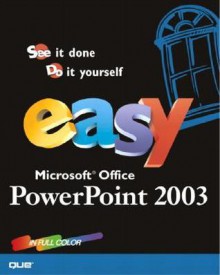 Easy PowerPoint 2003 - Sherry Willard Kinkoph Gunter, Que Corporation