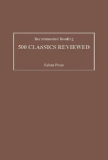 Recommended Reading: 500 Classics Reviewed - Salem Press