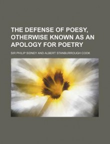 The Defense of Poesy, Otherwise Known as an Apology for Poetry - Philip Sidney