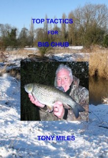 Top Tactics for Big Chub - Tony Miles