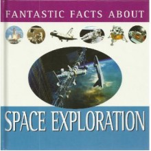 Fantastic Facts About Space Exploration - Tim Furniss