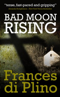 Bad Moon Rising - Frances di Plino