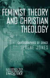 Feminist Theory and Christian Theology (Guides to Theological Inquiry) - Serene Jones