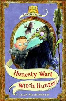 Honesty Wart: Witch Hunter! - Alan MacDonald