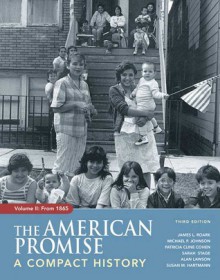 The American Promise: A Compact History, Volume II: From 1865 - James L. Roark, Michael P. Johnson, Patricia Cline Cohen