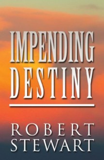 Impending Destiny - Robert Stewart