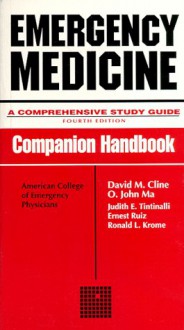 Emergency Medicine: A Comprehensive Study Guide: Companion Handbook - David M. Cline, Ronald L. Krome, Ernest Ruiz, O. John Ma