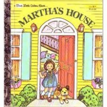 Martha's House (A First Little Golden Book) - Edith Kunhardt