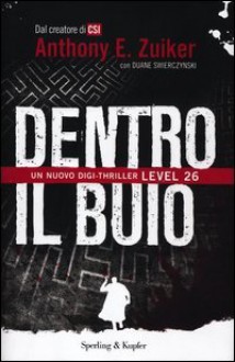 Dentro il buio. Level 26 - 'Anthony E. Zuiker', 'Duane Swierczynski'