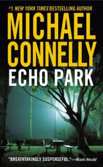 Echo Park (Harry Bosch, #12) - Michael Connelly