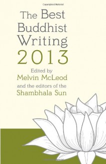 The Best Buddhist Writing 2013 - 