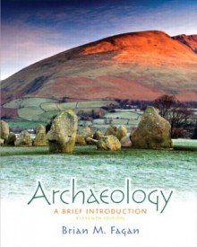 Archaeology: A Brief Introduction (11th Edition) - Brian M. Fagan