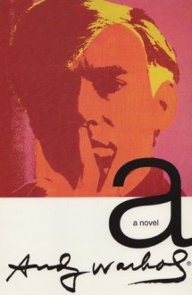 a: A Novel - Andy Warhol