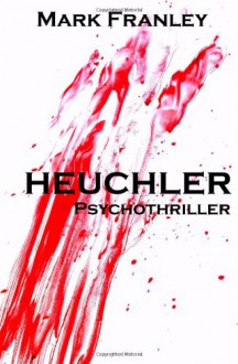 Heuchler - Mark Franley