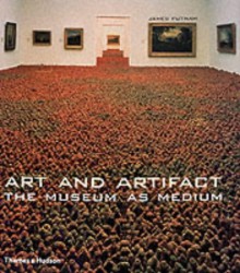 Art and Artifact: The Museum as Medium - James Putnam