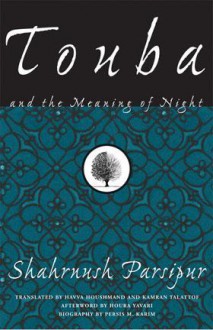 Touba and the Meaning of Night - Shahrnush Parsipur