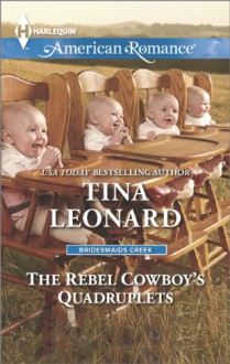 The Rebel Cowboy's Quadruplets (Harlequin American RomanceBridesmaids C) - Tina Leonard