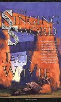 The Singing Sword: The Dream of Eagles, Volume 2 (Camulod Chronicles) - Jack Whyte