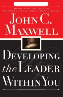 Developing the Leader Within You - John Maxwell