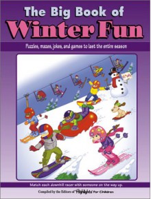 The Big Book of Winter Fun: Puzzles, Mazes, Jokes, and Games to Last the Entire Season - Highlights for Children