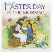 On Easter Day in the Morning - Vicki Howie, Honor Ayres