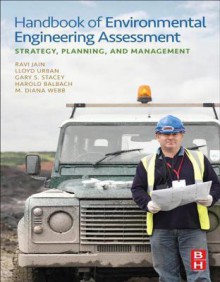 Handbook of Environmental Engineering Assessment: Strategy, Planning, and Management - Ravi Jain