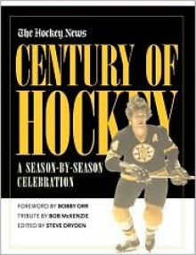 Century of Hockey: A Season-by-Season Celebration - Hockey News, Steve Dryden, Bobby Orr