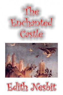 The Enchanted Castle - E. Nesbit